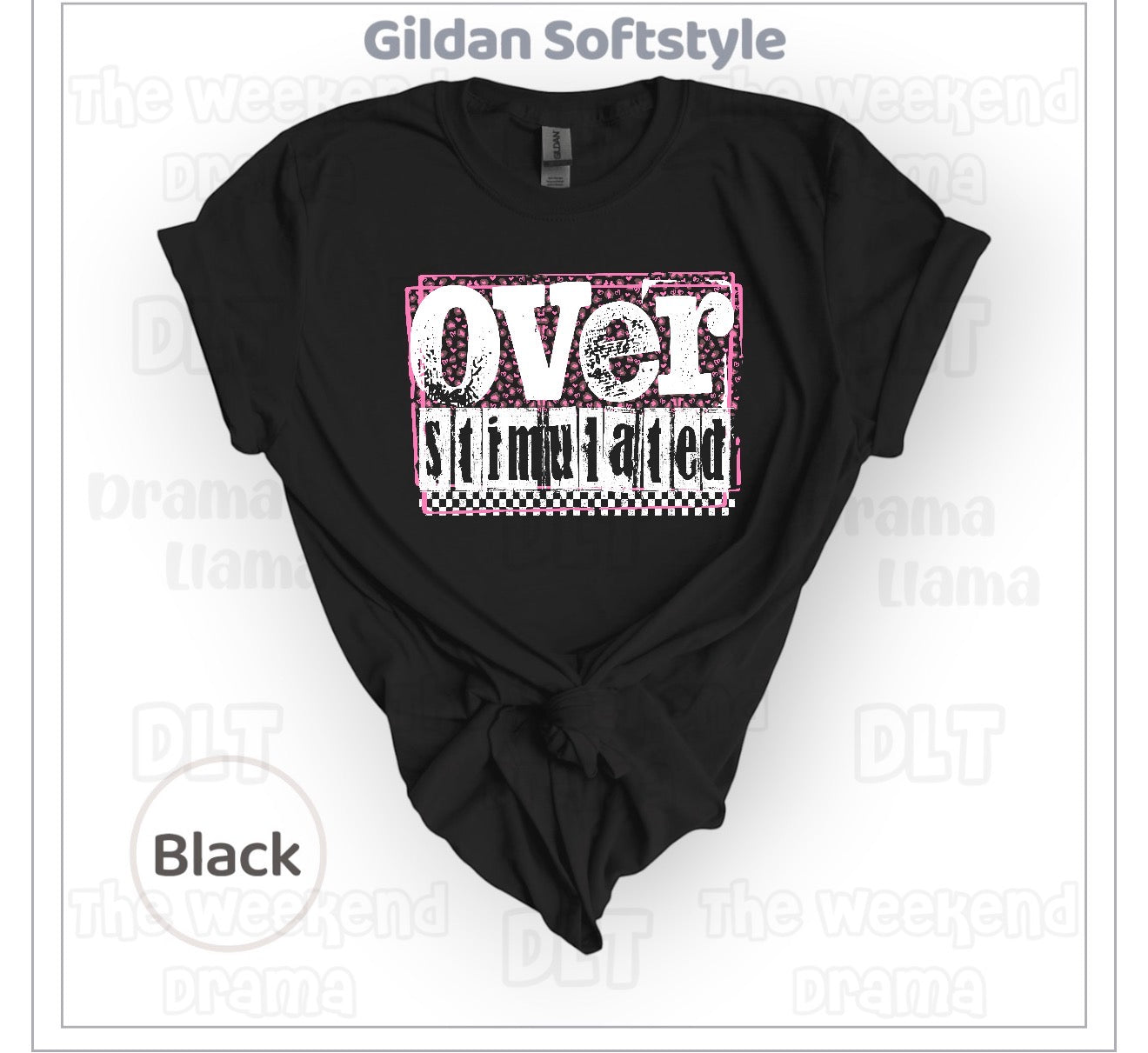 Overstimulated | Brand: Gildan Softstyle | Weekend Drama Deals
