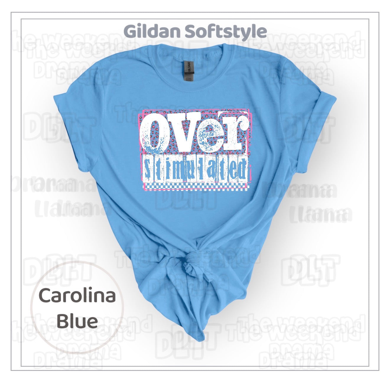 Overstimulated | Brand: Gildan Softstyle | Weekend Drama Deals