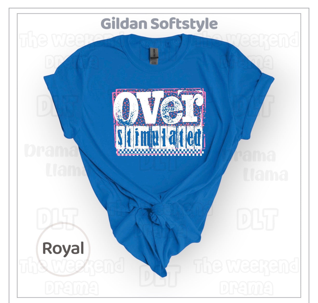 Overstimulated | Brand: Gildan Softstyle | Weekend Drama Deals
