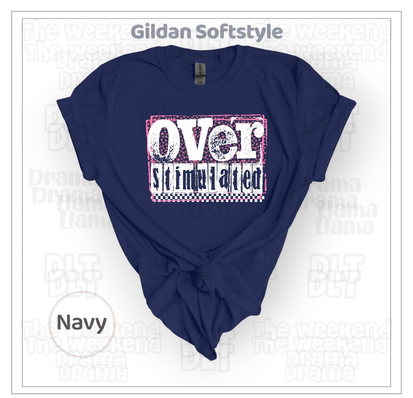 Overstimulated | Brand: Gildan Softstyle | Weekend Drama Deals