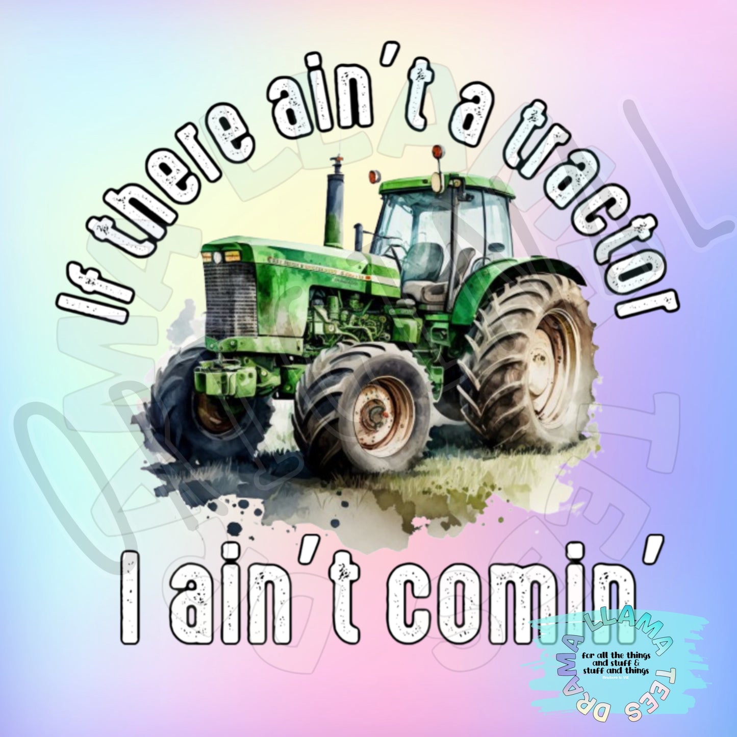 If There Ain't A Tractor I Ain't Comin'!