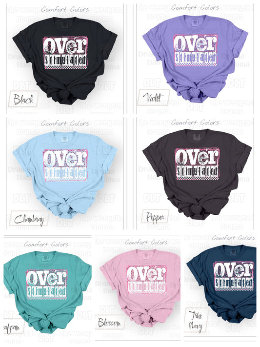 Overstimulated | Brand: Comfort Colors | Weekend Drama Deals | Adult Sizes