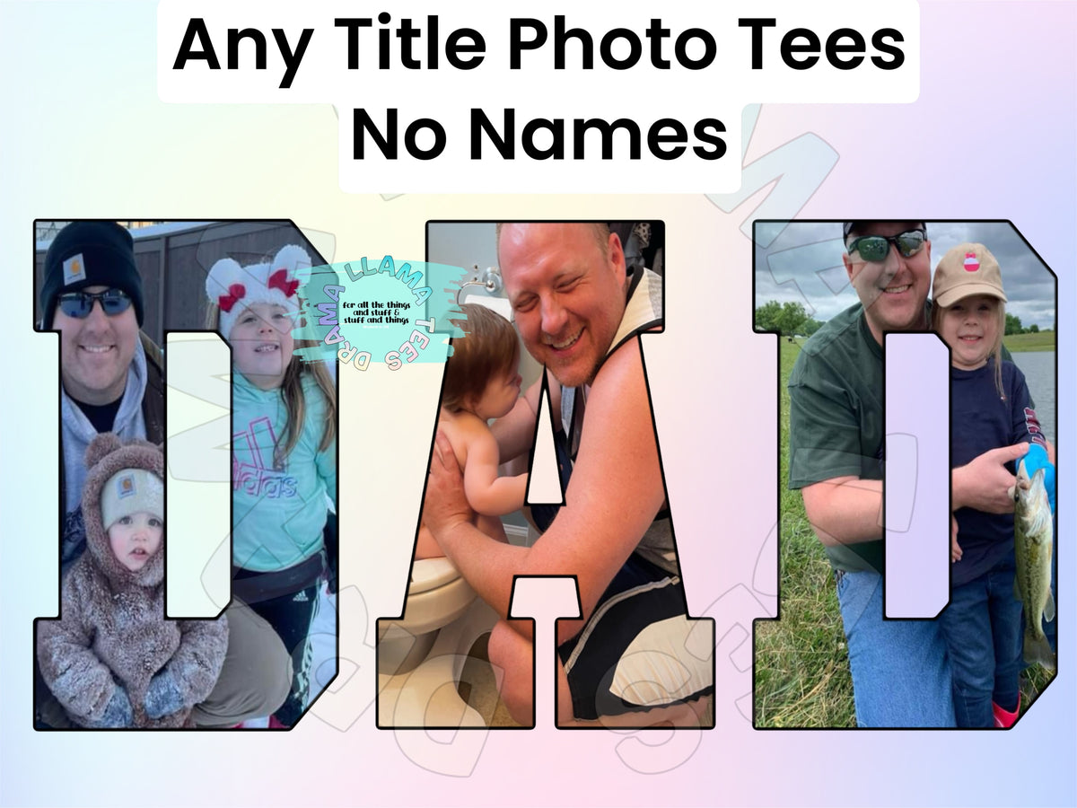 Photo Title Tees- ANY TITLE (NO KIDS NAMES- TITLE ONLY) MEN FONT