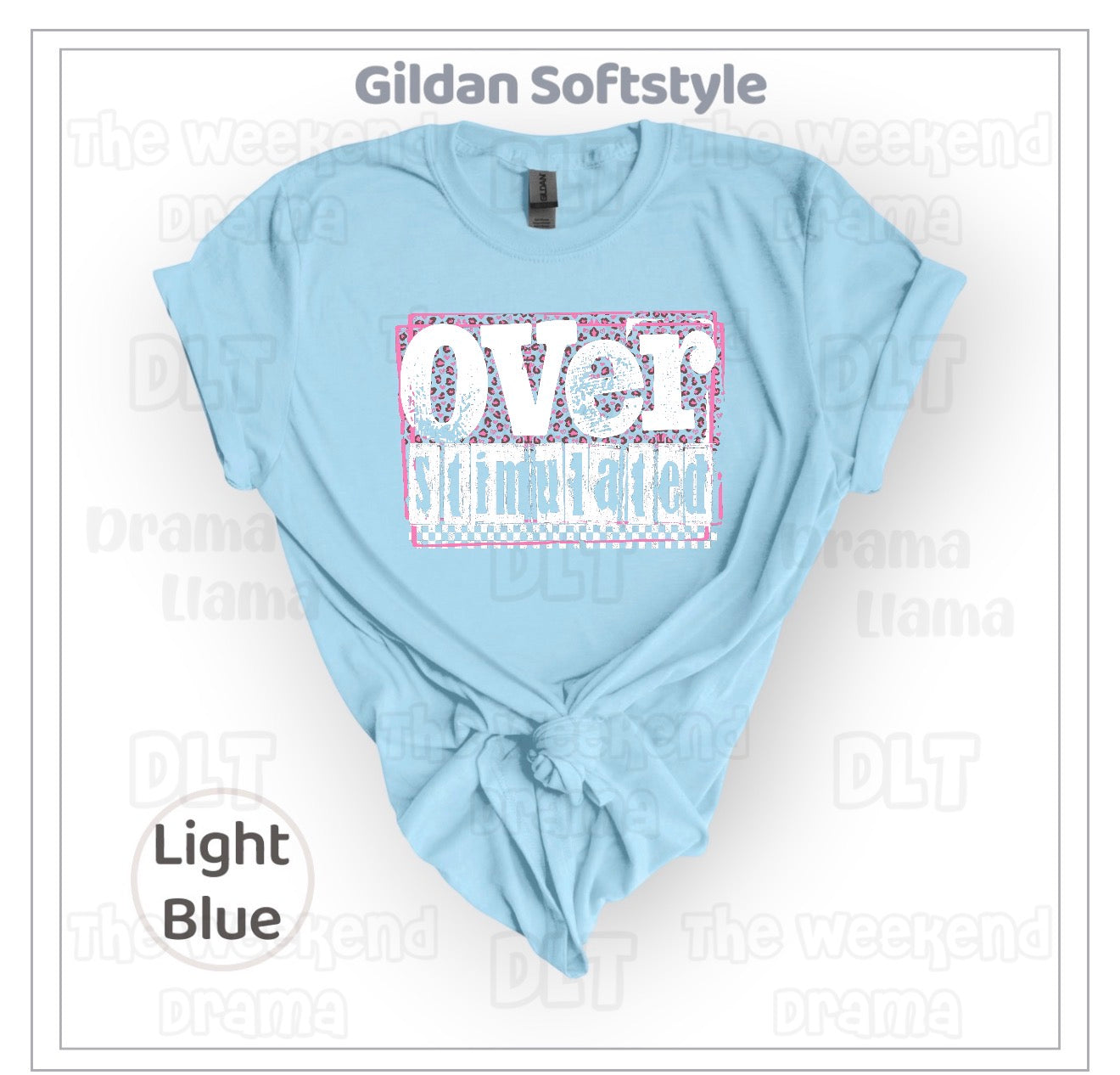 Overstimulated | Brand: Gildan Softstyle | Weekend Drama Deals