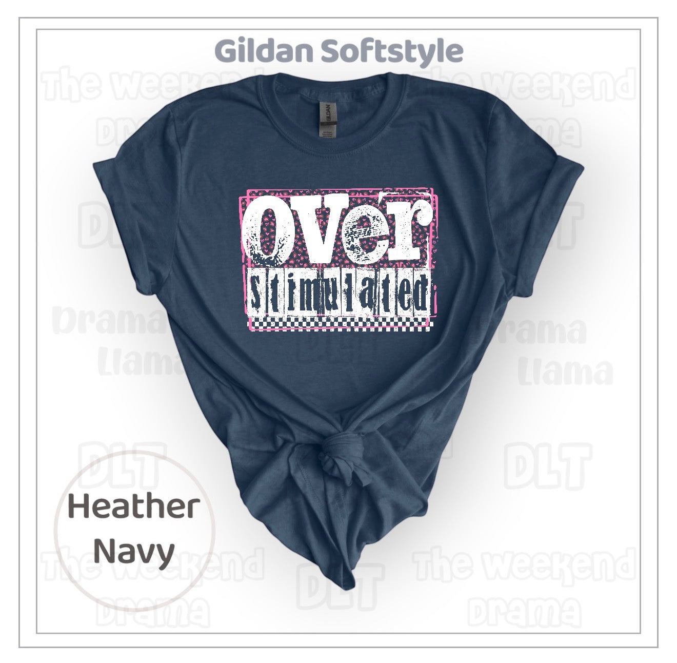 Overstimulated | Brand: Gildan Softstyle | Weekend Drama Deals