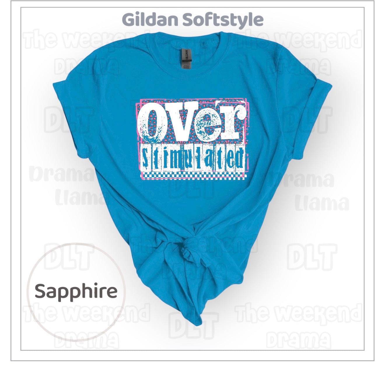 Overstimulated | Brand: Gildan Softstyle | Weekend Drama Deals