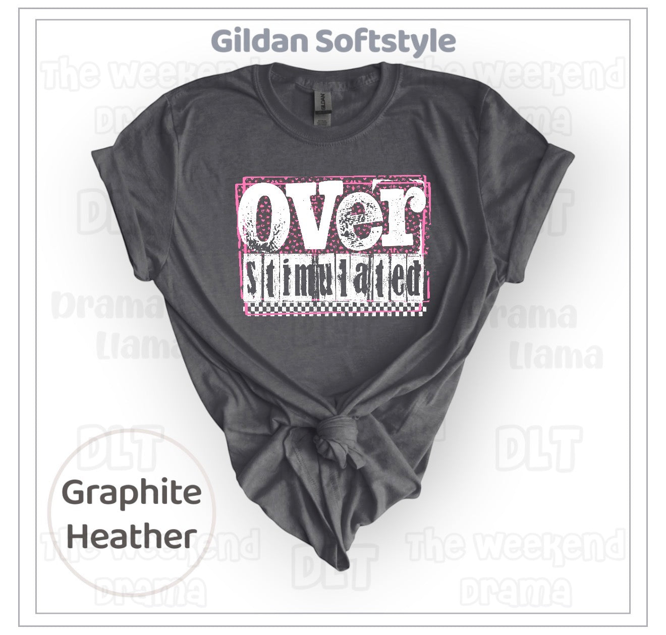 Overstimulated | Brand: Gildan Softstyle | Weekend Drama Deals